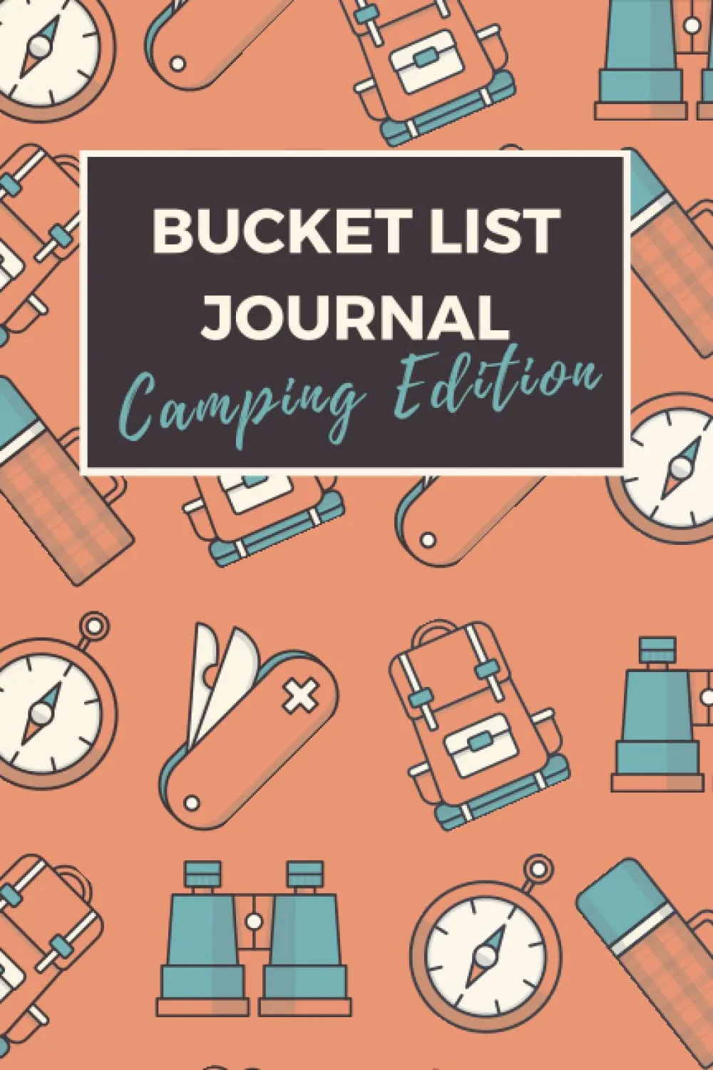 Bucket List Journal Camping Edition: Camping Bucket List Journal for Recording Camping Trips, National Park Visits, Outdoor Adventures Paperback  February 26, 2022
